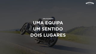 UMA EQUIPA
UM SENTIDO
DOIS LUGARES
UMA FILOSOFIA
 