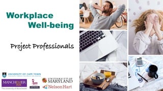 Workplace
Well-being
Project Professionals
 