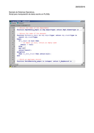 28/03/2016
Ejemplo de Sistemas Operativos.
Script para manipulación de datos escrito en PL/SQL