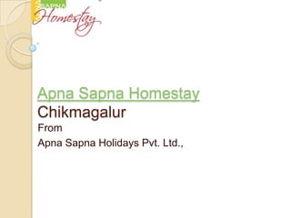 ApnaSapnaHomestayChikmagalur From ApnaSapna Holidays Pvt. Ltd., 