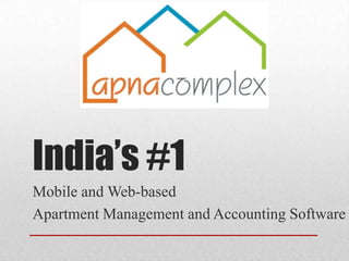 India’s #1
Mobile and Web-based Platform
for Apartment Management and Accounting
 