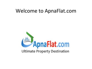 Welcome to ApnaFlat.com
 