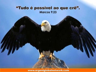 Marcos 9:23

www.argentglobalnetwork.com
www.argentglobalnetwork.com

 
