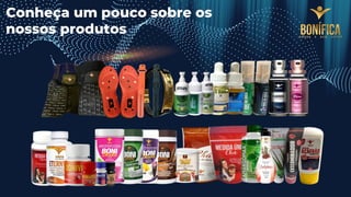 Conheça um pouco sobre os
nossos produtos
 
