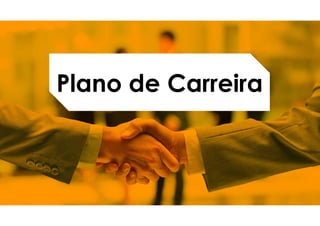 Plano de Carreira
 
