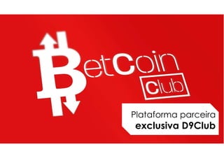 Plataforma parceira
exclusiva D9Club
 