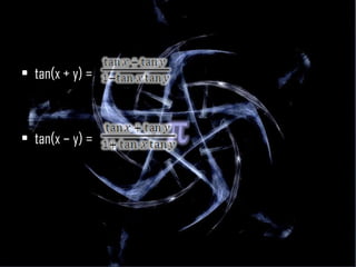 tan(x + y) =  tan(x – y) =  
