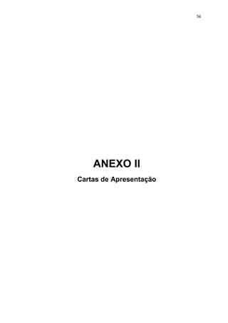 56
ANEXO II
Cartas de Apresentação
 