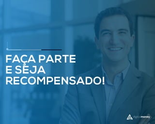 FAÇA PARTE
E SEJA
RECOMPENSADO!
 