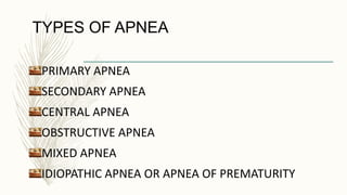 APNEA IN NEONATES DURING THEIR EARLY DAYS OF LIFE | PPTX
