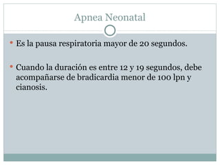 Apnea Neonatal ,[object Object],[object Object]