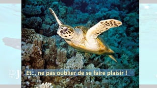 Et… ne pas oublier de se faire plaisir !
 