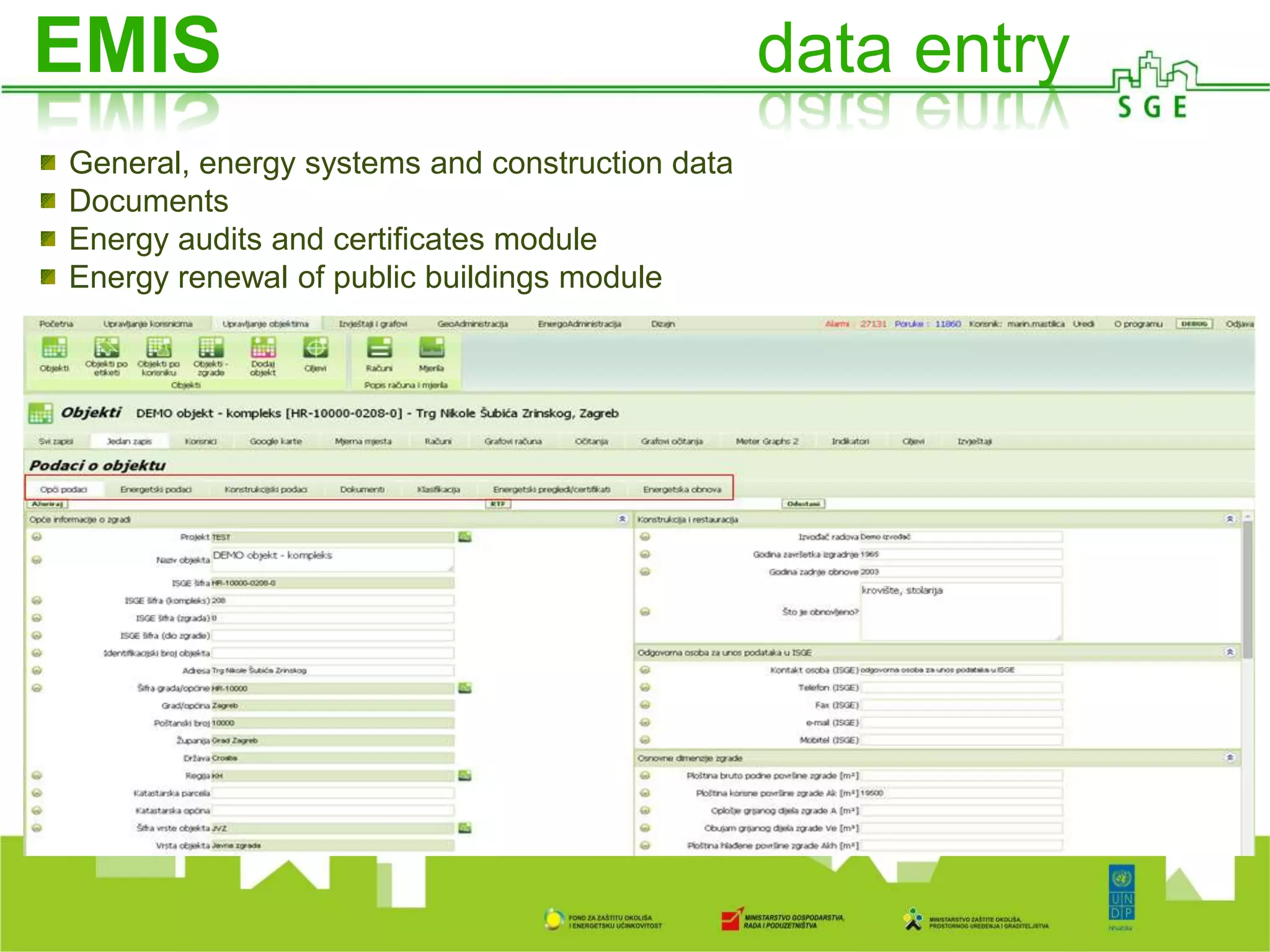EMIS data entry
General, energy systems and construction data
Documents
Energy audits and certificates module
Energy renewal of public buildings module
 