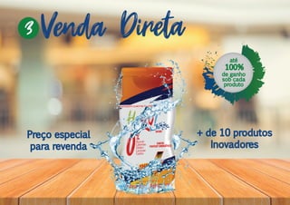 Venda Direta3
Preço especial
para revenda
+ de 10 produtos
Inovadores
100%
de ganho
sob cada
produto
até
 
