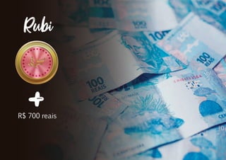 R$ 700 reais+
Rubi
RubiRubi
 