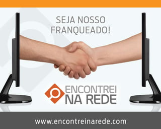 Apresentação Encontrei na Rede Para Micro-Franqueado