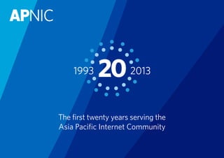 The first twenty years serving the
Asia Pacific Internet Community
 