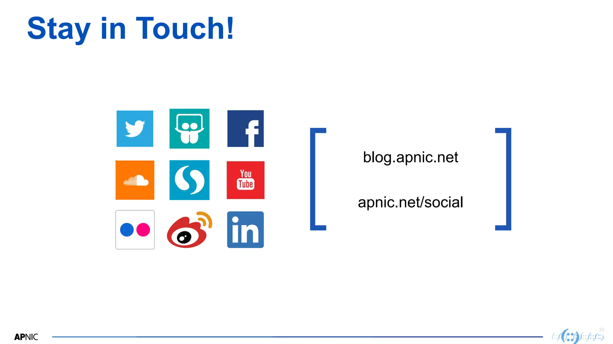 30
Stay in Touch!
blog.apnic.net
apnic.net/social
 