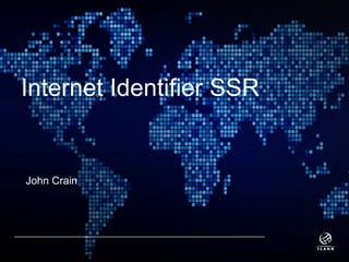TextTextText
Internet Identifier SSR
John Crain
 