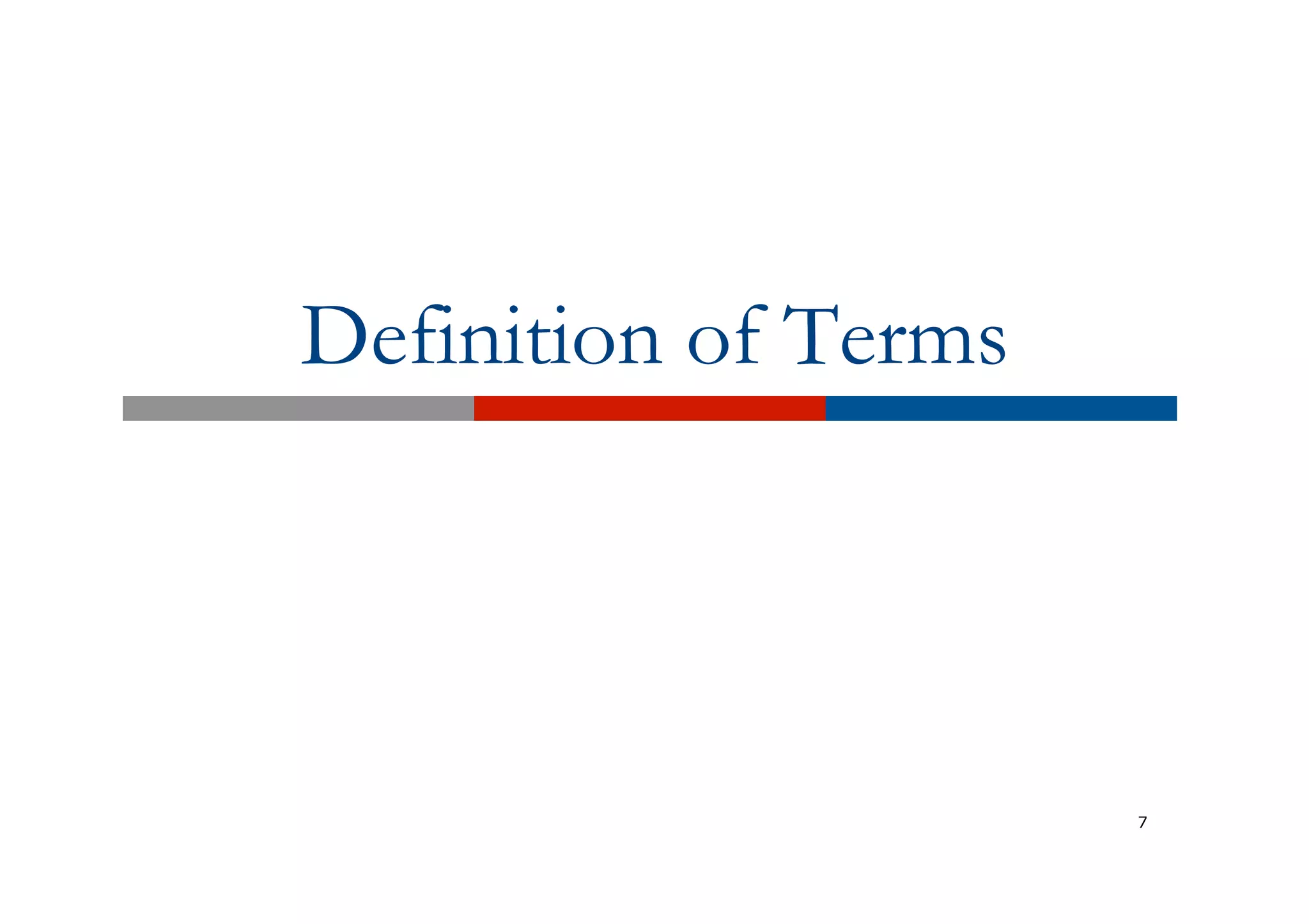 Definition of Terms
7
 