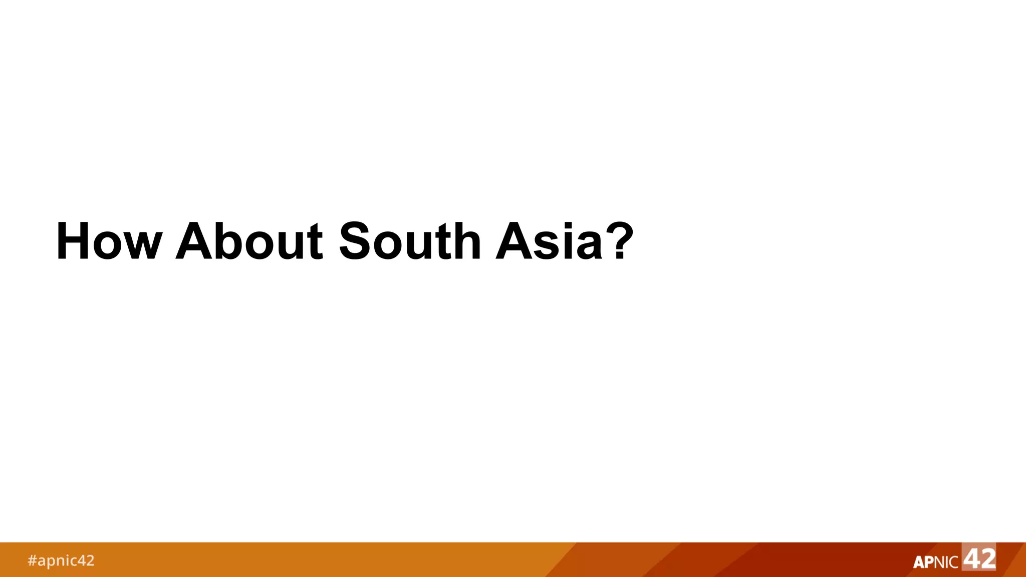 How About South Asia?
 