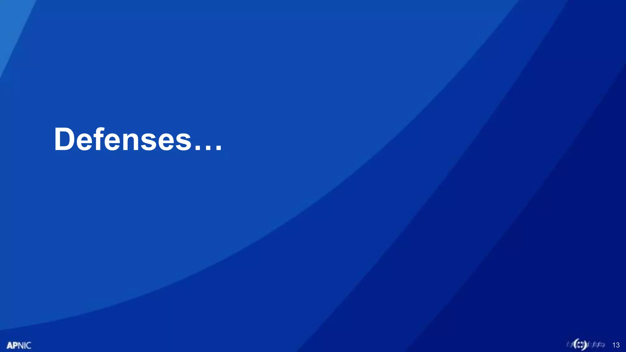 13
Defenses…
 