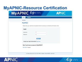 MyAPNIC-Resource Certification
11
 