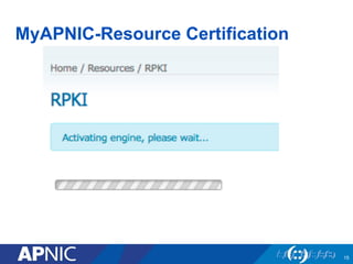 MyAPNIC-Resource Certification
15
 