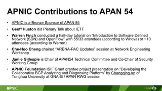 APNIC Contributions to APAN 54
• APNIC is a Bronze Sponsor of APAN 54
• Geoff Huston did Plenary Talk about IETF
• Warren ...