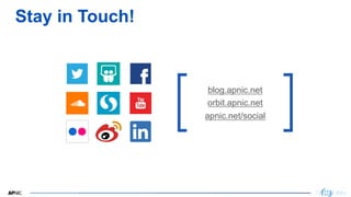 11
Stay in Touch!
blog.apnic.net
orbit.apnic.net
apnic.net/social
 