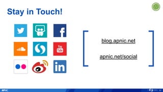 Stay in Touch!
33
blog.apnic.net
apnic.net/social
 