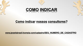 #APRESENTAÇÃO JEWELS BRASIL