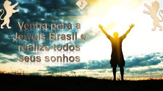 #APRESENTAÇÃO JEWELS BRASIL