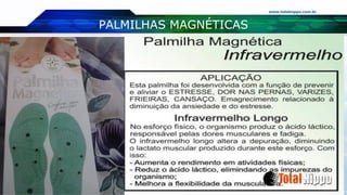 www.totalnippo.com.br
PALMILHAS MAGNÉTICAS
 