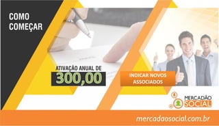 INDICAR NOVOS
ASSOCIADOS
 