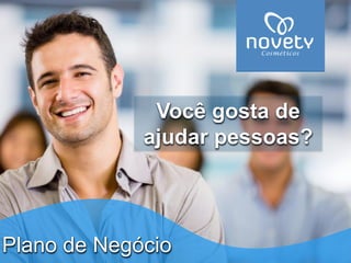 Plano de NegócioVocê gosta de ajudar pessoas?  