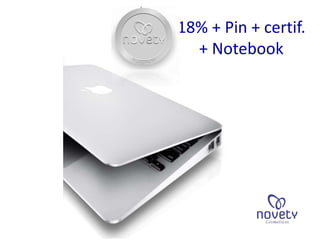 18% + Pin + certif. 
+ Notebook 
 