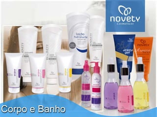 Corpo e Banho 
 