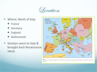 Location <ul><li>Where: North of Italy </li></ul><ul><ul><li>France </li></ul></ul><ul><ul><li>Germany </li></ul></ul><ul>...