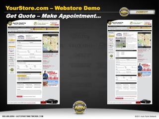 YourStore.com – Webstore Demo
Get Quote – Make Appointment…




        Get Connected today…

           www.AutoPartsNetwork.com
 