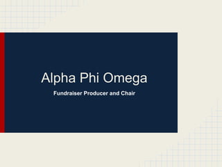 Alpha Phi Omega
Fundraiser Producer and Chair
 