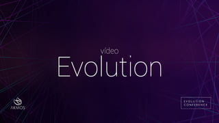 vídeo
Evolution
 