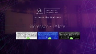 A E V O L U Ç Ã O C O N T I N U A
ingressos - 1º lote
 