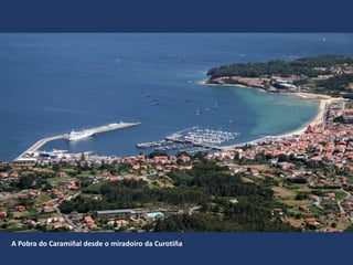 A Pobra do Caramiñal desde o miradoiro da Curotiña
 