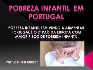 A Pobreza Infantil em Portugal