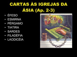 CARTAS ÀS IGREJAS DA ÁSIA (Ap. 2-3) ÉFESO ESMIRNA PÉRGAMO TIATIRA SARDES FILADÉFIA LAODICÉIA 