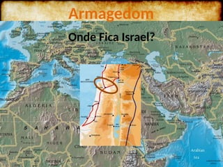 Armagedom
Onde Fica Israel?
 