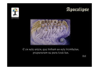 E os sete anjos, que tinham as sete trombetas,
prepararam-se para tocá-las.
8:6
 