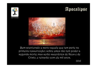 Bem-aventurado e santo aquele que tem parte na
primeira ressurreição; sobre estes não tem poder a
segunda morte; mas serão sacerdotes de Deus e de
Cristo, e reinarão com ele mil anos.
20:6
 