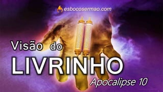 Apocalipse 10
esbocosermao.com
 